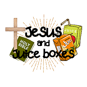 Jesus and Juice Boxes