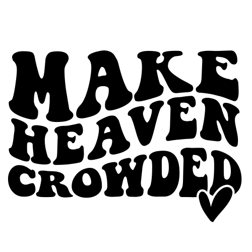 Make Heaven Crowded